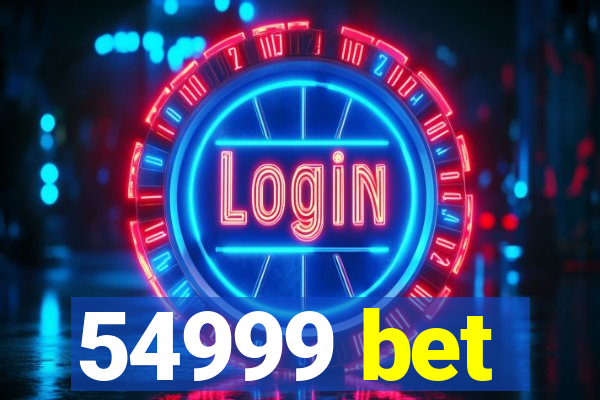 54999 bet